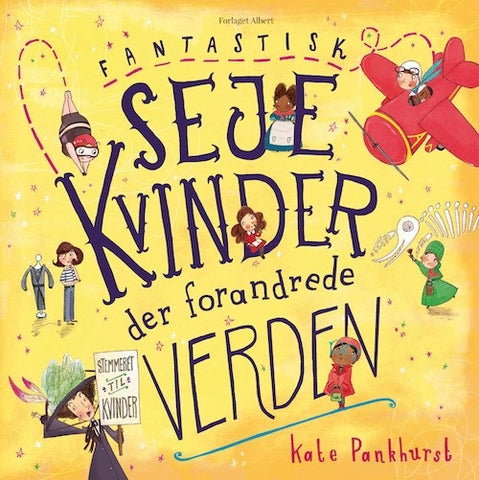 Seje kvinder der forandrede verden af Kate Pankhurst.